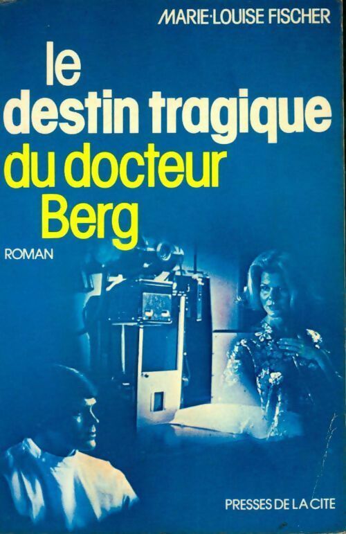 Livrenpoche : Le tragique destin du docteur Berg - Marie-Louise Fischer - Livre