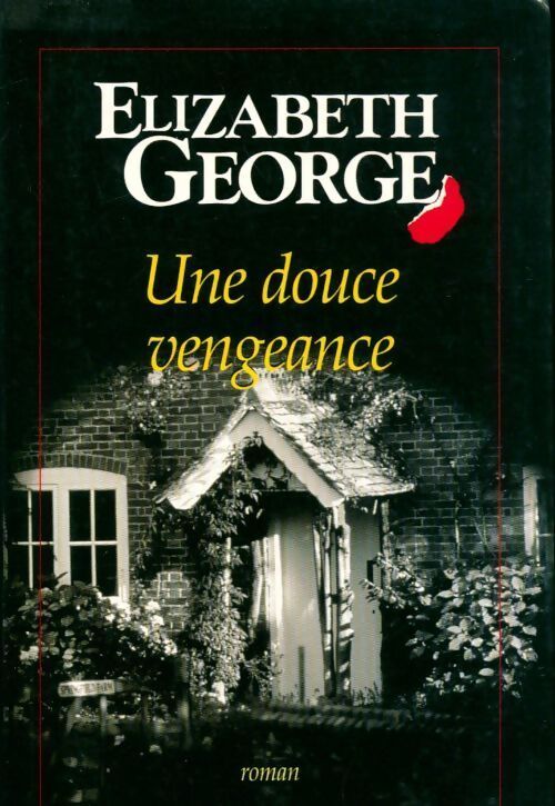 Une douce vengeance - Elizabeth George - Livre
