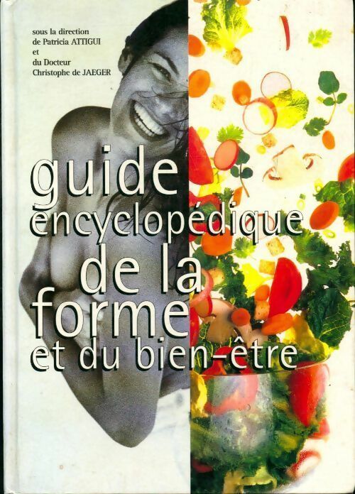 Livrenpoche : Guide encyclopédique de la forme du bien-être - Christophe De Jaeger, Patricia Attigui - Livre