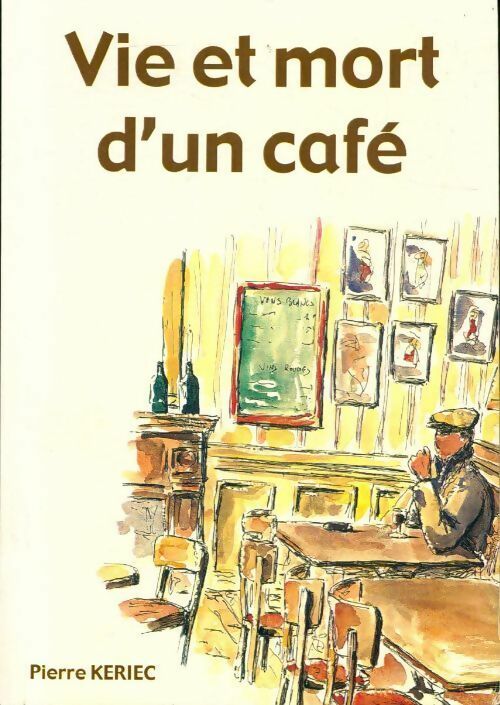 Livrenpoche : Vie et mort d'un café - Pierre Keriec - Livre