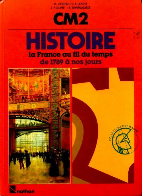 Histoire CM2 la France au fil du temps de 1789 à nos jours - Collectif -  Collection Télémaque - Livre