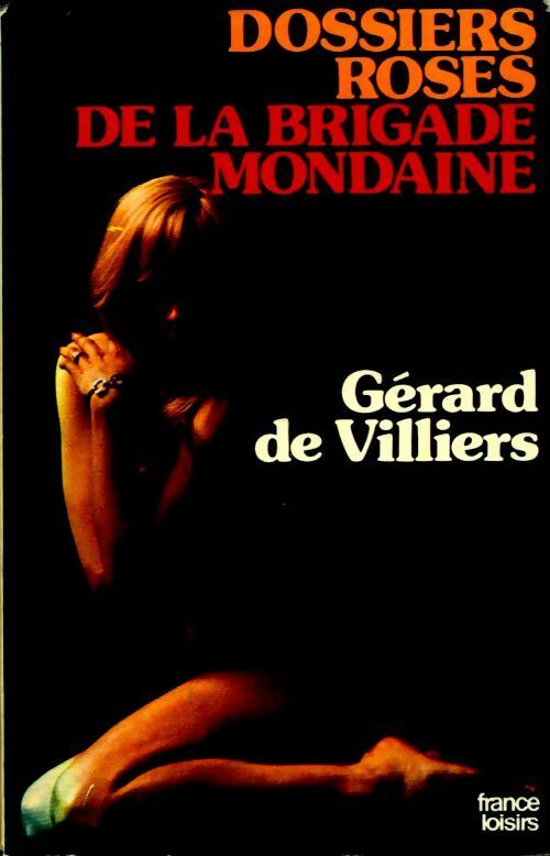 Dossiers roses de la brigade mondaine - Gérard De Villiers - Livre