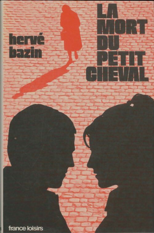 Livrenpoche : La mort du petit cheval - Hervé Bazin - Livre