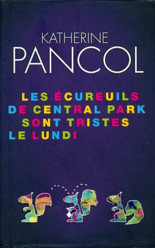 Livrenpoche : Les écureuils de Central Park sont tristes le lundi - Katherine Pancol - Livre