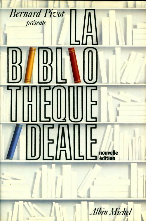Livrenpoche : La bibliothèque idéale - Bernard Pivot - Livre