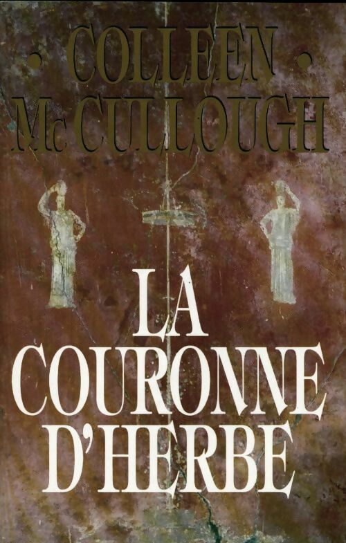 Livrenpoche : Les maîtres de Rome Tome II : La couronne d'herbe - Colleen McCullough - Livre