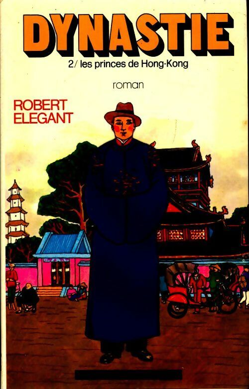 Livrenpoche : Dynastie Tome II : Les princes de Hong-Kong - Robert Elegant - Livre