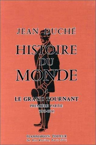 Livrenpoche : L'histoire du monde Tome IV : Le grand tournant 1815-1914 - Jean Duché - Livre
