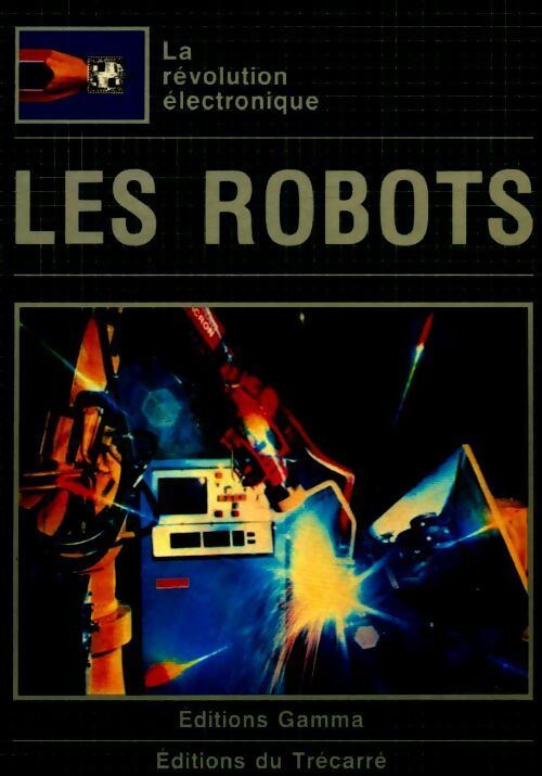 Les robots - Nigel Hawkes ; François Carlier -  Gamma GF - Livre