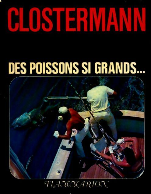 Livrenpoche : Des poissons si grands... La grande pêche sportive en mer - Pierre Clostermann - Livre