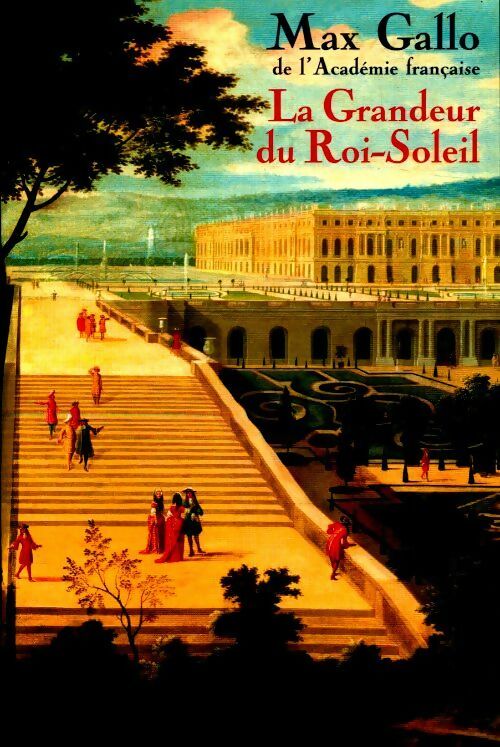 Livrenpoche : La grandeur du Roi-Soleil - Max Gallo - Livre