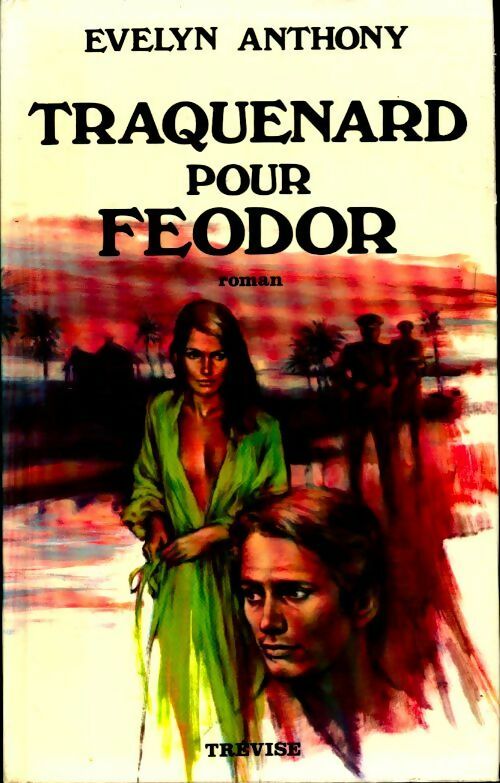 Traquenard pour Feodor - Evelyn Anthony -  Trevise GF - Livre