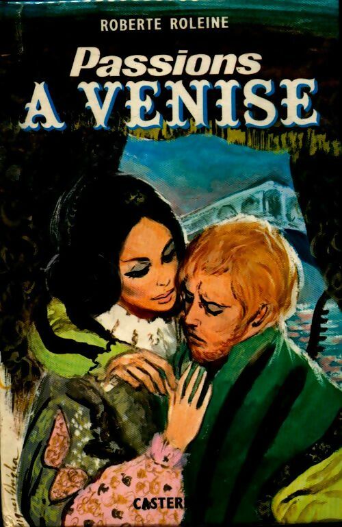 Livrenpoche : Passions à Venise - Roberte Roleine - Livre