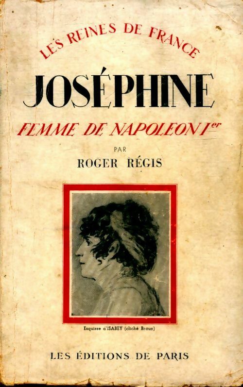 Joséphine femme de napoléon 1er - Roger Regis -  Editions de Paris GF - Livre