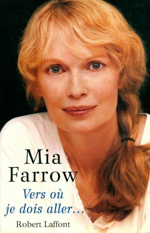 Vers où je dois aller... - Mia Farrow - Livre