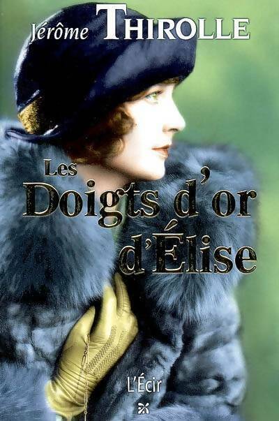Livrenpoche : Les doigts d'or d'Elise - Jérôme Thirolle - Livre