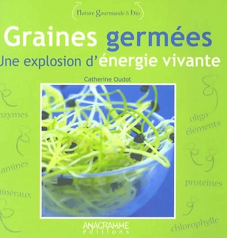 Livrenpoche : Graines germées. Une explosion d'énergie vivante - Catherine Oudot - Livre