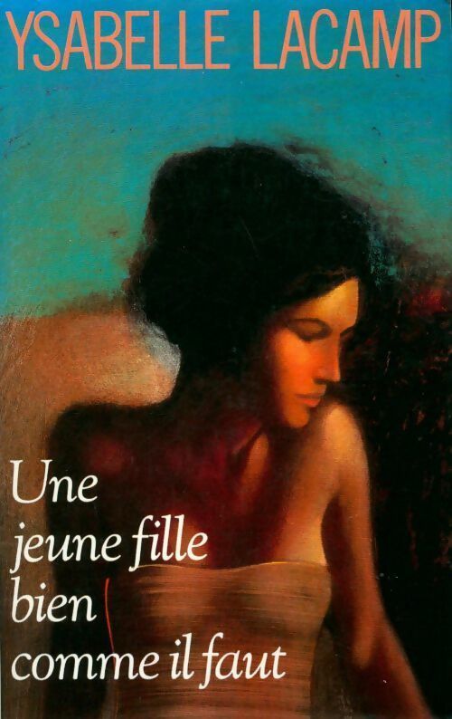 Livrenpoche : Une jeune fille bien comme il faut - Ysabelle Lacamp - Livre