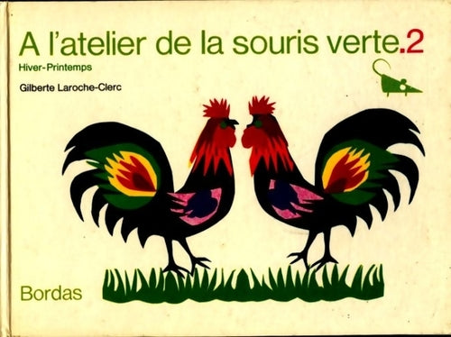Livrenpoche : A l'atelier de la souris verte Tome II : hiver-printemps - Gilberte Laroche-Clerc - Livre