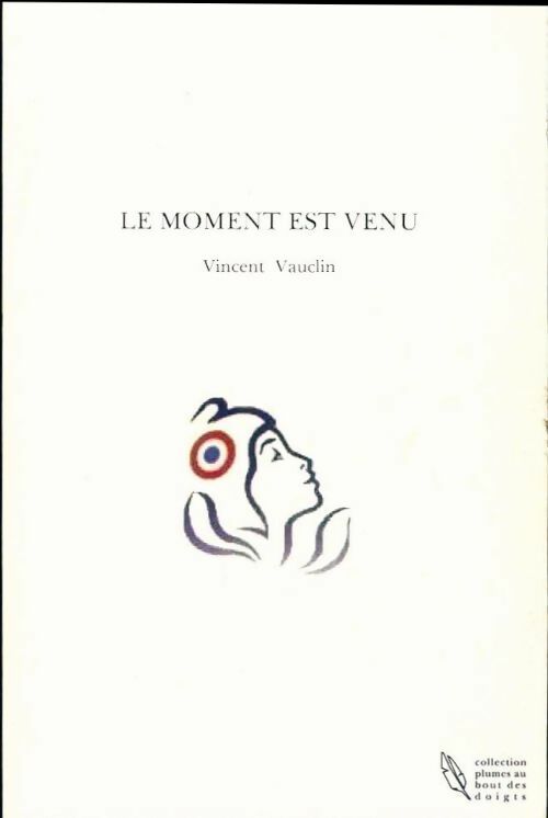 Livrenpoche : Le moment est venu - Vincent Vauclin - Livre