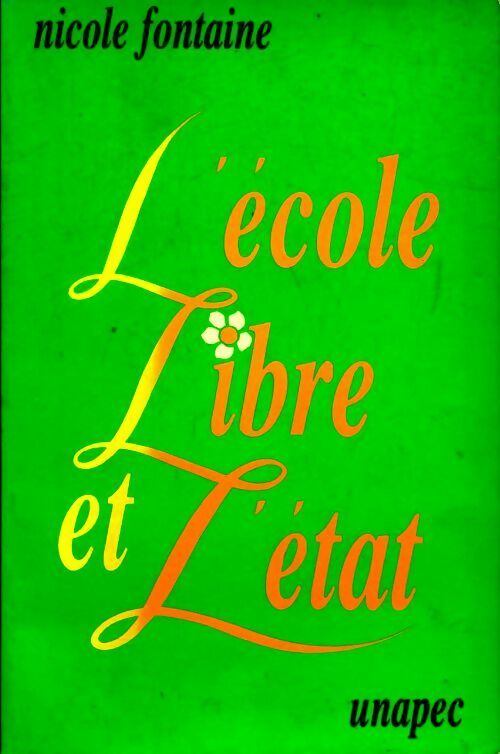 Livrenpoche : L'école libre et l'Etat - Nicole Fontaine - Livre