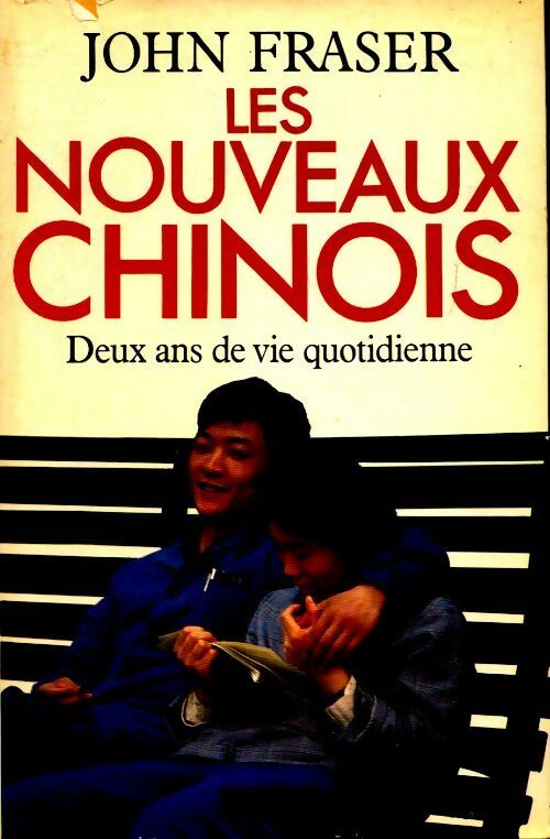 Livrenpoche : Les nouveaux chinois. Deux ans de vie quotidienne - john Fraser - Livre