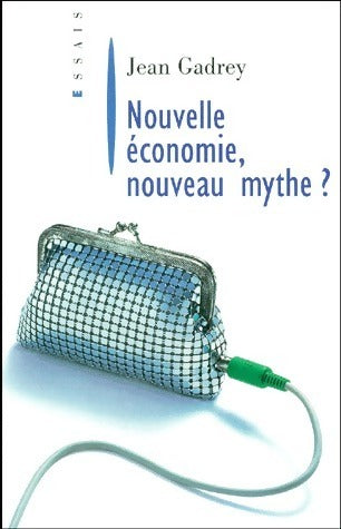 Livrenpoche : Nouvelle économie, nouveau mythe ? - Jean Gadrey - Livre