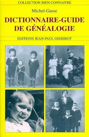 Dictionnaire-guide de généalogie - Michel Gasse -  Bien connaître - Livre