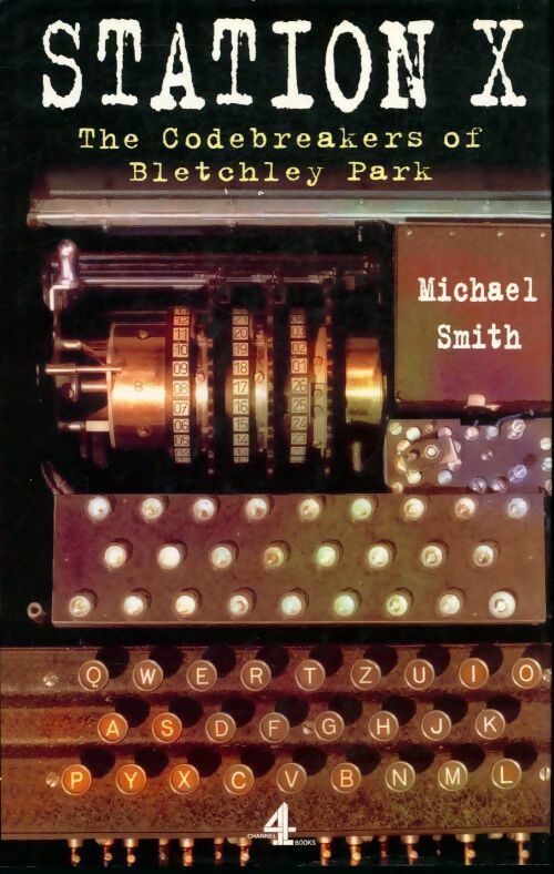 Livrenpoche : Station x. The codebreakers of bletchley park - Michaël Smith - Livre