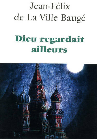 Livrenpoche : Dieu regardait ailleurs - Jean-Félix De La Ville Baugé - Livre