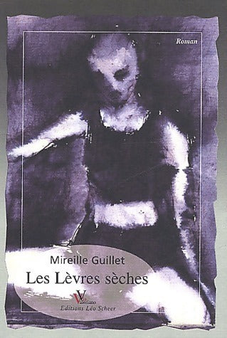 Livrenpoche : Les lèvres sèches - Mireille Guillet - Livre