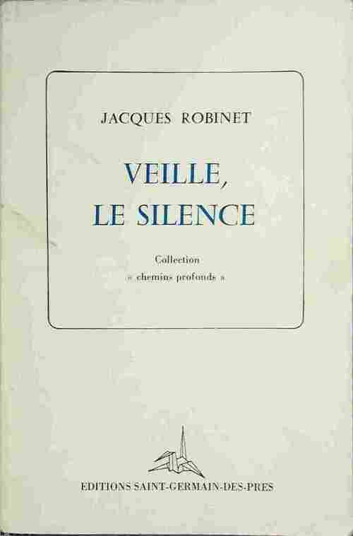 Livrenpoche : Veille, le silence - Jacques Robinet - Livre