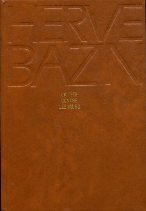 Livrenpoche : La tête contre les murs - Hervé Bazin - Livre