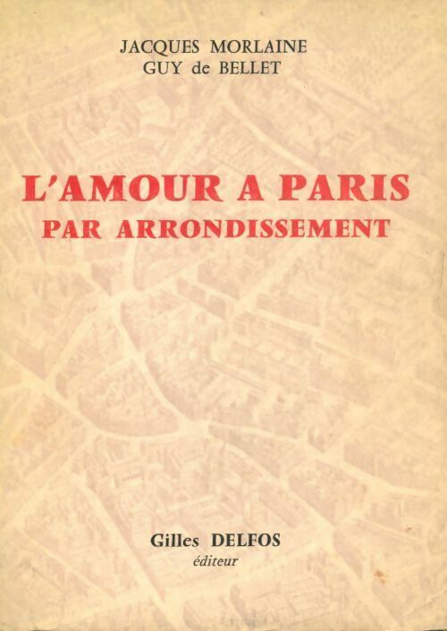 Livrenpoche : L'amour à Paris par arrondissement - Guy De Bellet, Jacques Morlaine - Livre