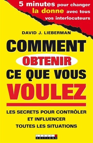 Livrenpoche : Comment obtenir ce que vous voulez - David J. Lieberman - Livre