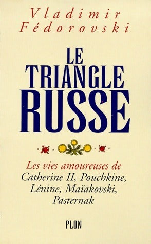 Le triangle russe. Les vies amoureuses de Catherine - Vladimir Fédorovski - Livre