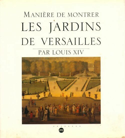 Livrenpoche : Manière de montrer les jardins de Versailles par Louis XIV - Collectif - Livre