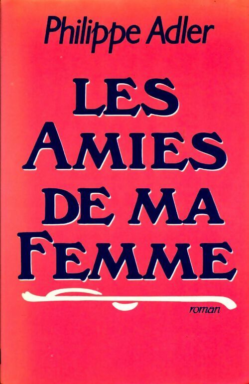 Livrenpoche : Les amies de ma femme - Philippe Adler - Livre