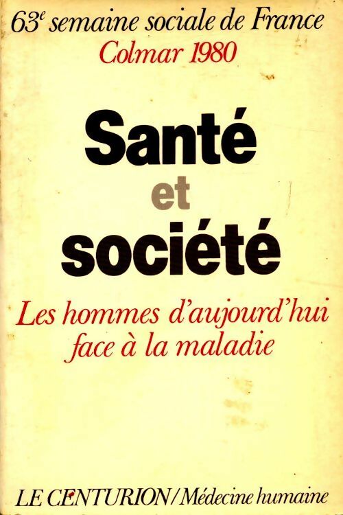 Livrenpoche : Santé et société : Les hommes d'aujourd'hui face à la maladie - Collectif - Livre
