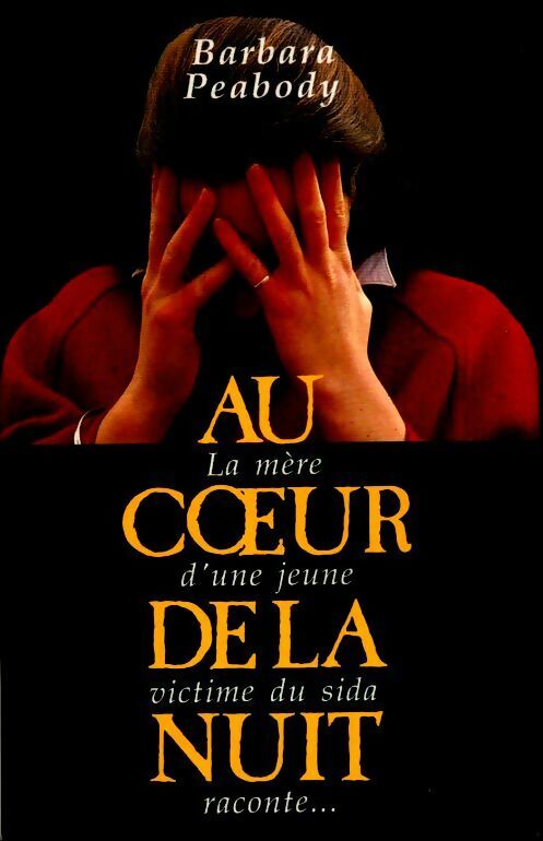 Livrenpoche : Au cur de la nuit. La mère d'une jeune victime du sida raconte - Barbara Peabody - Livre