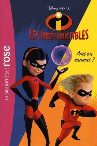 Livrenpoche : Les indestructibles 2 Tome I : Ami ou ennemi ? - Disney - Livre