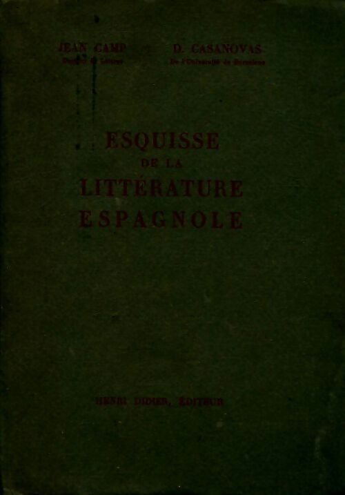 Esquisse de la littérature espagnol - Jean Camp ; D. Casanovas -  Didier GF - Livre