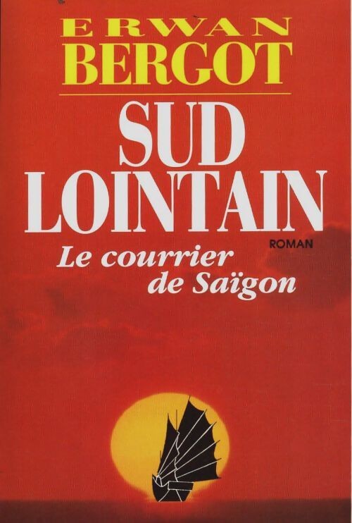 Livrenpoche : Sud lointain : Le courrier de Saïgon - Erwan Bergot - Livre