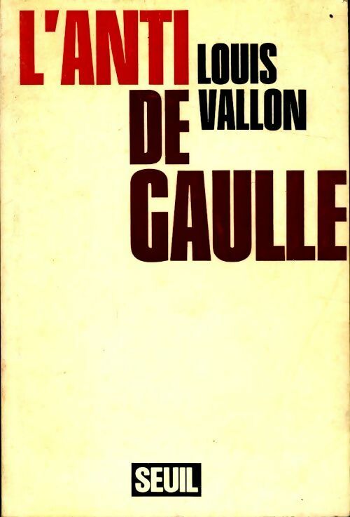 Livrenpoche : L'anti de Gaulle - Louis Vallon - Livre