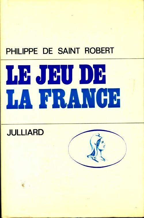 Livrenpoche : Le jeu de la France - Philippe De Saint Robert - Livre