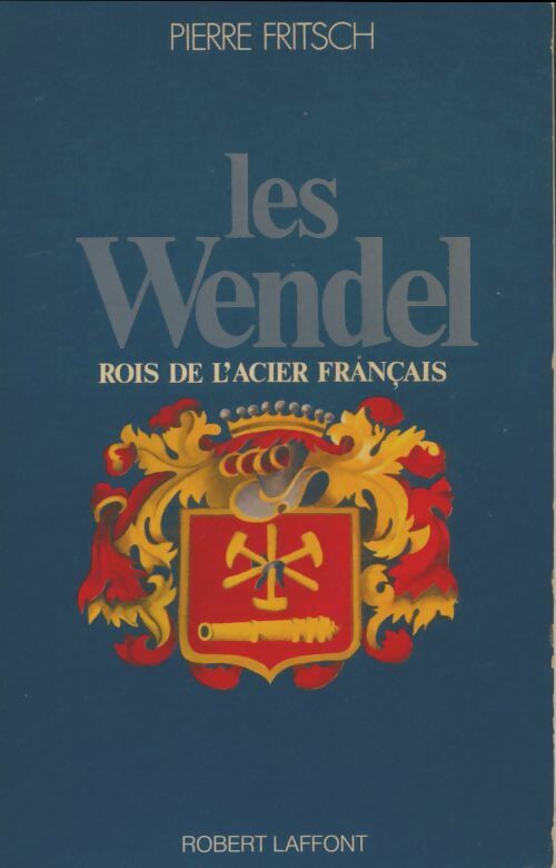 Livrenpoche : Les Wendel. Les rois de l'acier français - Pierre Fritsch - Livre