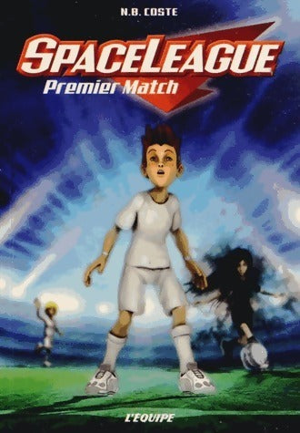 Livrenpoche : Space league. Premier match - N.B. Coste - Livre