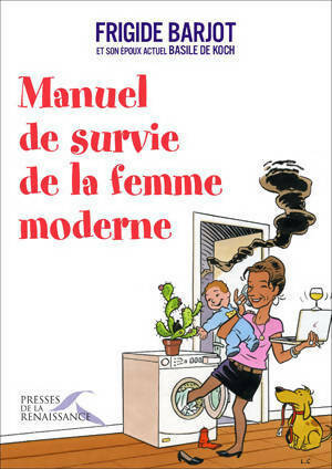 Livrenpoche : Manuel de survie de la femme moderne - Frigide Barjot, Basile De Koch - Livre