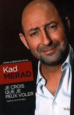 Livrenpoche : Kad Merad. Je crois que je peux voler - Annie Réval, Bernard Réval - Livre