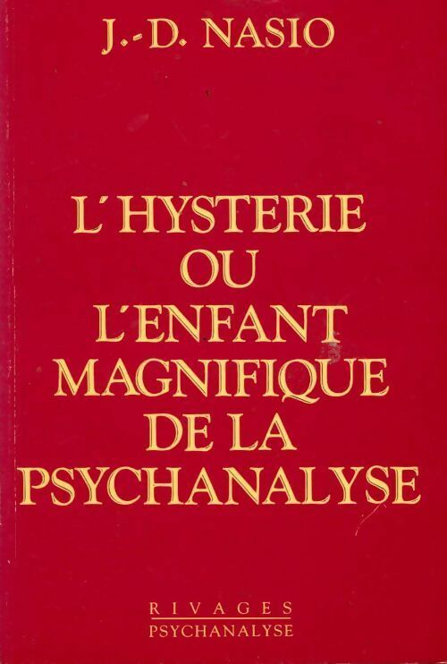 Livrenpoche : L'hystérie ou l'enfant magnifique de la psychanalyse - Juan-David Nasio - Livre